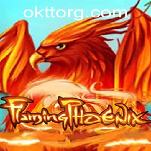FlamingPhoenix: Discover the Thrill of OKTT